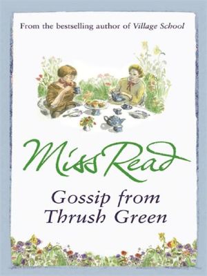 [Thrush Green 06] • Gossip from Thrush Green